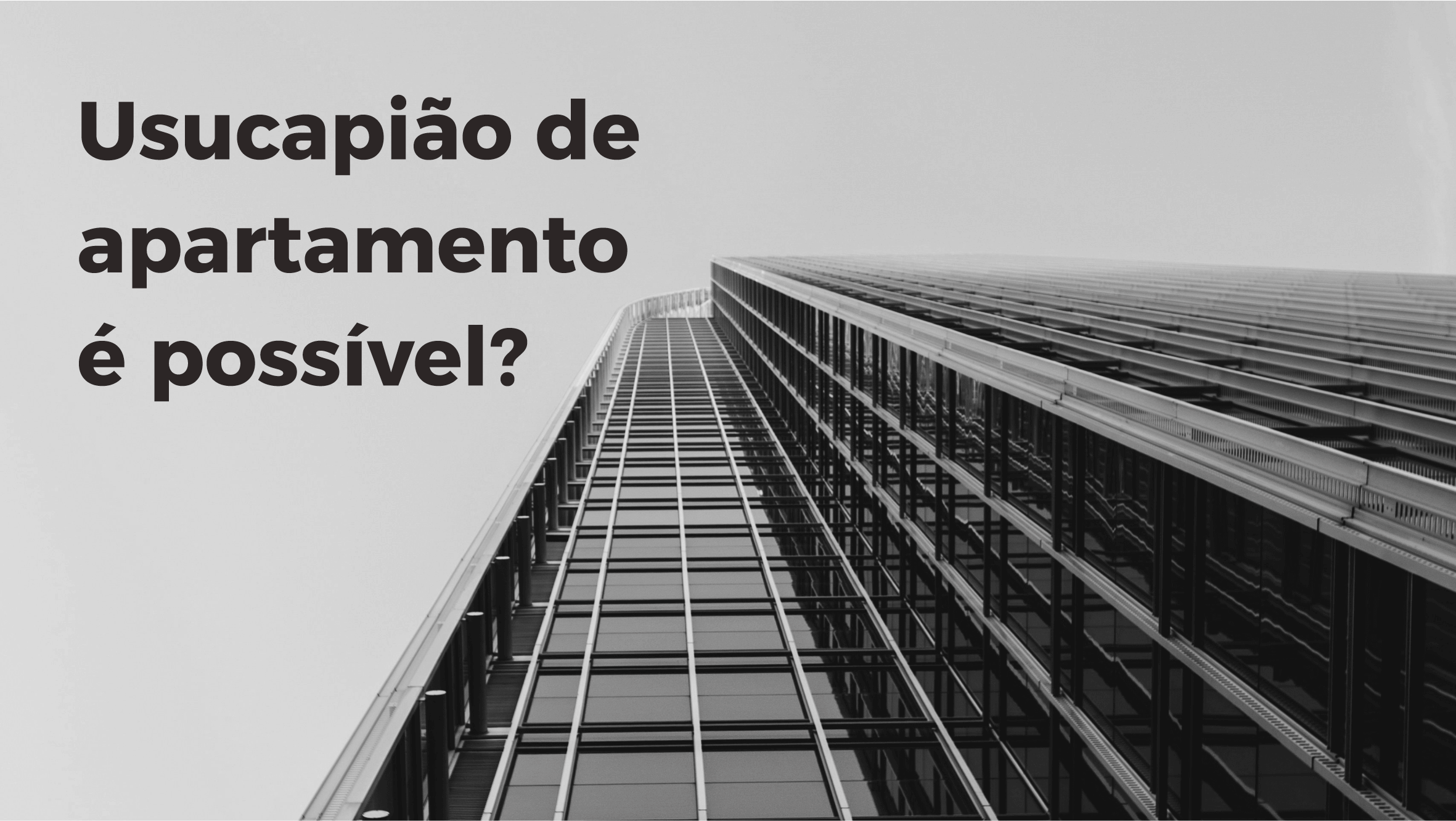 Leia mais sobre o artigo Usucapião de apartamento é possível?